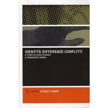 Identità, differenza e conflitti (Ruggiu Luigi; Mora Francesco - Mimesis)