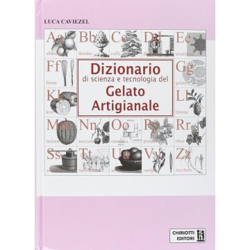 Dizionario di scienza e tecnologia del gelato artigianale   [Caviezel  - Chiriotti]