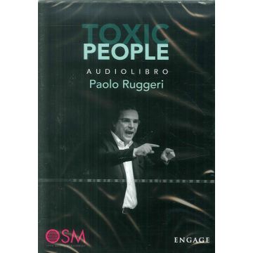 Toxic people. Come gestire al meglio la relazione con persone difficili per aumentare l'autostima e vivere più sereni. Audiolibro