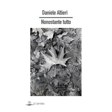 Nonostante tutto di daniele altieri la zattera edizioni