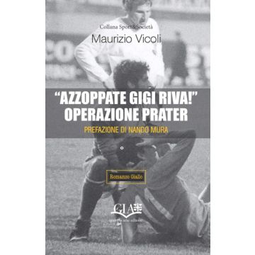 Azzoppate gigi riva maurizio vicoli nando mura gia editore