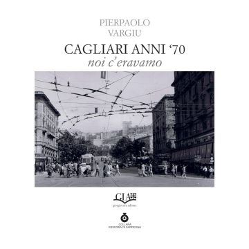 Pierpaolo Vargiu Cagliari anni 70 noi c'eravamo gia editore