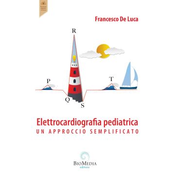 Elettrocardiografia pediatrica. un approccio semplificato [Francesco De Luca - Biomedia]