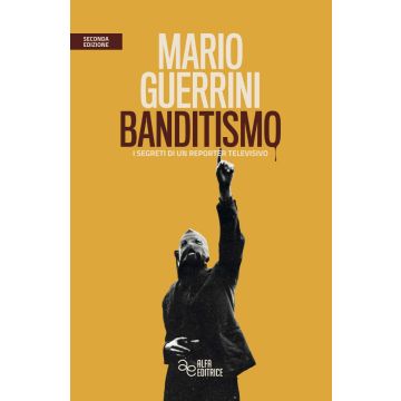 Mario guerrini banditismo i segreti di un reporter televisivo