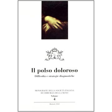 Il Polso Doloroso: difficoltà e strategie diagnostiche (Chirurgia della mano e arto superiore - 4)  