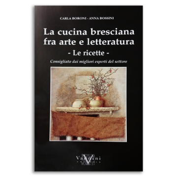 La cucina bresciana tra arte e letteratura. Le ricette