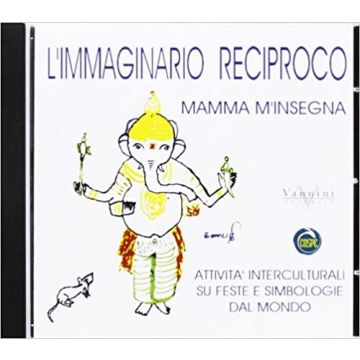 Immaginario reciproco. CD-ROM. Vol. 2: Mamma mi insegna. Attività interculturali su feste e simbologie dal mondo