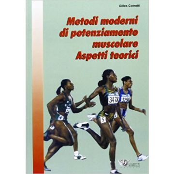 Cometti Metodi moderni di potenziamento muscolare Aspetti teorici