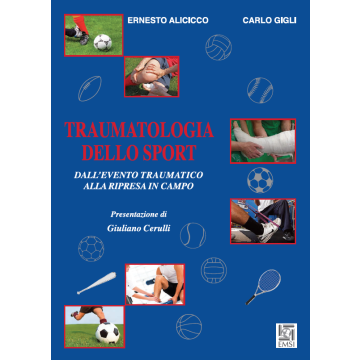 Traumatologia dello Sport. Dall'evento traumatico alla ripresa in campo  Alicicco Ernesto; Gigli Carlo  Emsi  9788886669979