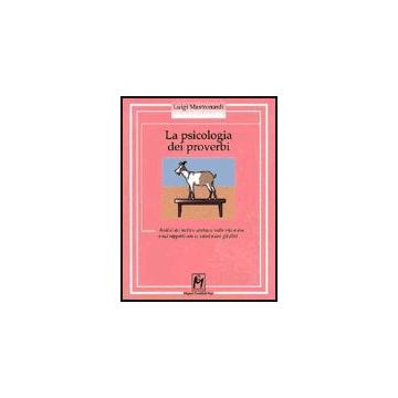 La Psicologia Dei Proverbi. Analisi Dei Motti E Sentenze Sulla Vita A Due E Sui Rap Rapporti Con Se Stessi E Con Gli Altri  - Mastronardi Luigi - Ma. Gi. - 9788886801164