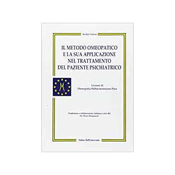 Il metodo omeopatico e la sua applicazione nel trattamento del paziente psichiatrico. Lezioni di omeopatia hahnemanniana pura