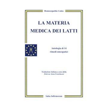La Materia Medica dei Latti - Antologia di 14 Rimedi Omeopatici   [Homeopatic - Salus Infirmorum]