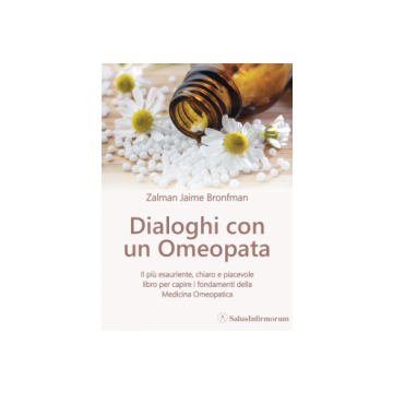 Dialoghi con un Omeopata - Il più esauriente, chiaro e piacevole libro per capire i fondamenti della Medicina Omeopatica   [Bronfman - Salus Infirmorum]