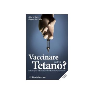 Vaccinare contro il tetano? Indicazioni, non indicazioni e controindicazioni della vaccinazione  Gava Roberto; Serravalle Eugenio  Salus Infirmorum  9788886893954