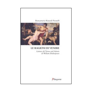 Le ragioni di Venere. Lettura del «Venus and Adonis» di William Shakespeare