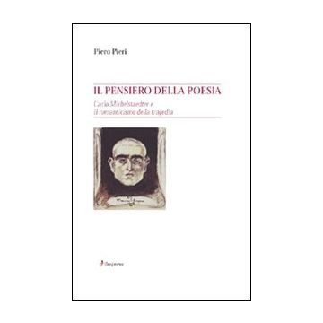Il pensiero della poesia. Carlo Michelstaedter e il Romanticismo della tragedia