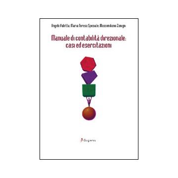 Manuale di contabilità direzionale. Casi ed esercitazioni