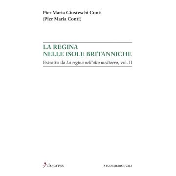 La regina nelle isole britanniche. Estratto da «La regina nell'alto Medioevo». Vol. 2