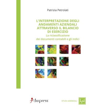 Interpretazione degli andamenti aziendali attraverso il bilancio di esercizio. La riclassificazione dei documenti contabili e gli indici