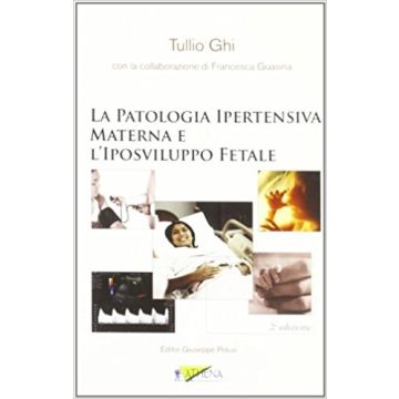 La patologia ipertensiva materna e l'Iposviluppo fetale Tullio Ghi