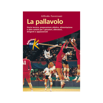 La pallavolo. Storia tecnica, preparazione atletica, alimentazione e altre notizie per i giocatori, allenatori, dirigenti e appassionati.
