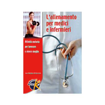 L'allenamento per medici e infermieri. Attività motoria per lavorare e vivere meglio