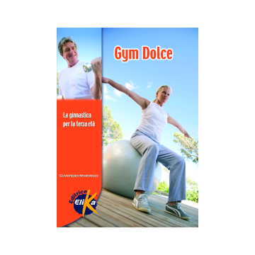Gym dolce. La ginnastica per la terza età 