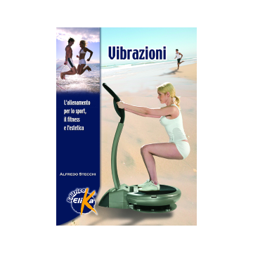 Vibrazioni. L'allenamento per lo sport, il fitness e l'estetica