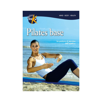 Pilates base. La postura al servizio dell'estetica. Con DVD