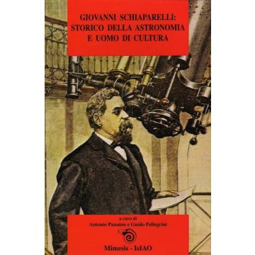 Giovanni Schiaparelli: storico dell'astronomia e uomo di cultura