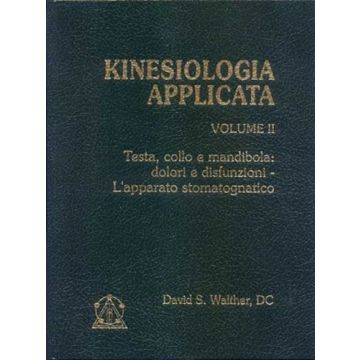 Walther David S. - Kinesiologia applicata Vol.2  - testa, collo, mandibola. Dolori e disfunzioni L'Apparato Stomatognatico - Castello Editore
