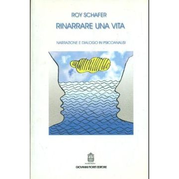 Rinarrare una vita. Narrazione e dialogo in psicoanalisi
