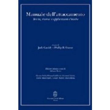 Manuale dell'attaccamento. Teoria, ricerca e applicazioni cliniche (V.E)