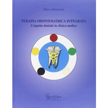 Terapia odontoiatrica integrata - L' aspetto dentale in clinica medica mali  [Battistoni - Futura Publishing Society Editore]
