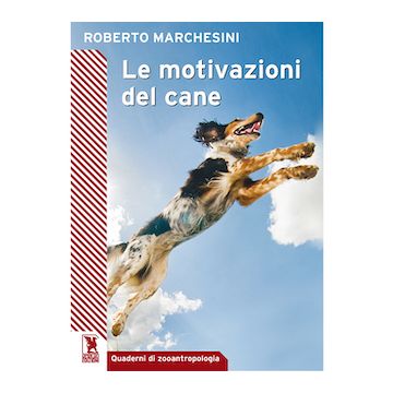 Le motivazioni del cane (Marchesini Roberto - Apeiron)