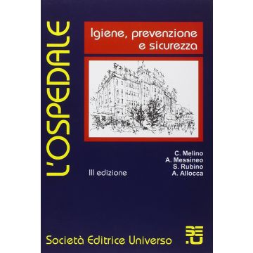 L' OSPEDALE. Igiene, sicurezza e prevenzione  3/ed. [Melino - SEU Società Editrice Universo]