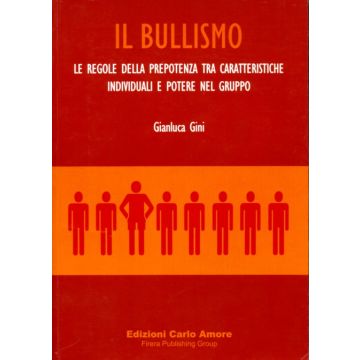 Il bullismo. Le regole della prepotenza tra caratteristiche individuali e potere nel gruppo