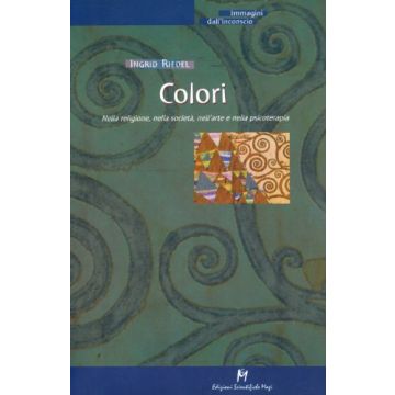 Colori. Nella Religione, Nella Societa', Nell'arte E Nella Psicoterapia - Riedel Ingrid - Ma. Gi. - 9788888232089