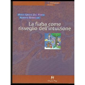 La Fiaba Come Risveglio Dell'intuizione  - Dal Porto M. Grazia; Bermolen Alberto - Ma. Gi. - 9788888232270