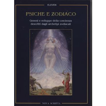 Psiche e zodiaco. Genesi e sviluppo della coscienza descritti dagli archetipi zodiacali