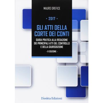 Gli atti della corte dei conti guida pratica alla redazione dei principali atti del controllo e della giurisdizione orefice direkta