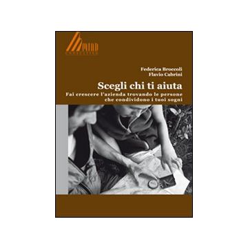 Scegli chi ti aiuta. Fai crescere l'azienda trovando le persone che condividono i tuoi sogni