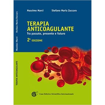 La terapia anticoagulante. Tra passato, presente e futuro 2/ed.i [Marci Zuccaro - CESI]