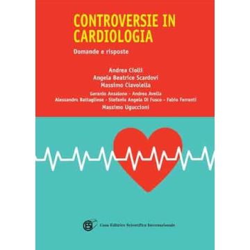 Controversie in Cardiologia. Domande e Risposte Ciolli, Scardovi Cesi editrice