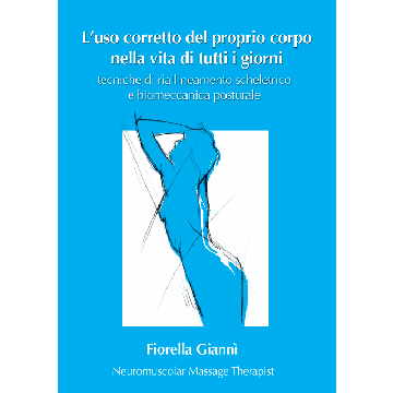 Gianni Fiorella L'uso corretto del proprio corpo nella vita di tutti i giorni