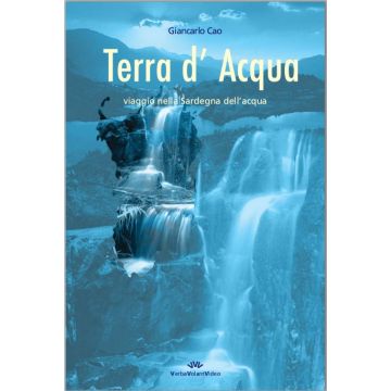Giancalro Cao Terra d'acqua viaggio nella sardegna dell'acqua verbavolantvideo