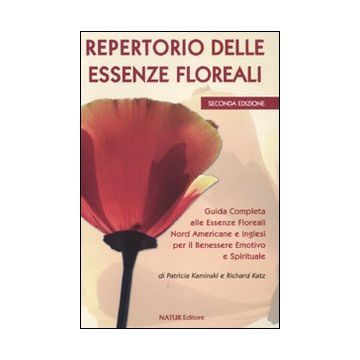 Repertorio delle essenze floreali. Guida completa alle essenze floreali nord americane e inglesi per il benessere emotivo e spirituale - Kaminski, Katz, Di Massa - Natur editore