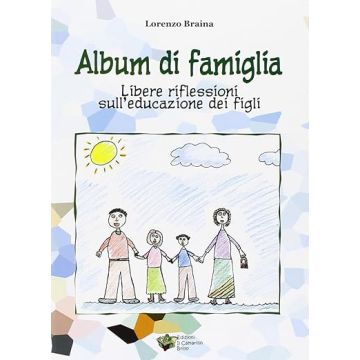 Album di famiglia libere riflessioni sull'educazione dei figli lorenzo braina