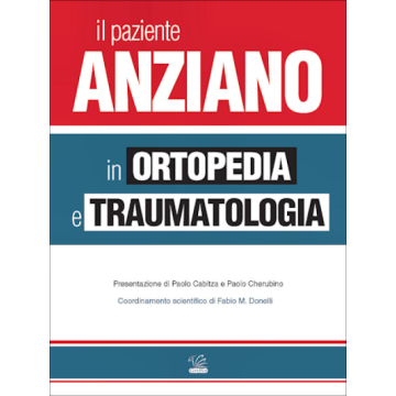 Il Paziente ANZIANO in Ortopedia e Traumatologia  [Paolo Cabitza, Cherubino - Geriatria - Griffin Editore]