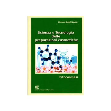 Scienza e Tecnologia delle preparazioni cosmetiche - Fitocosmesi  [Hossein - CEC Editore]
